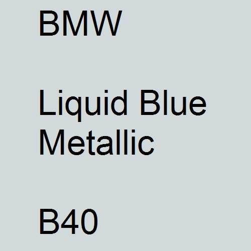 BMW, Liquid Blue Metallic, B40.